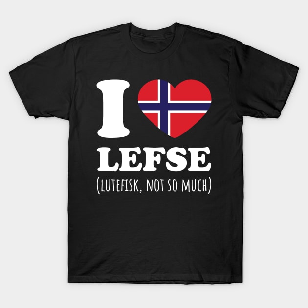 I Love Lefse Lutefisk, Not So Much Norway Flag T-Shirt by Huhnerdieb Apparel